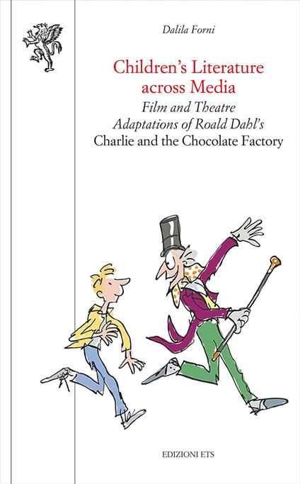 Children's literature across media. Film and theatre adaptations of Roald Dahl's «Charlie and the Chocolate Factory» - Dalila Forni - copertina