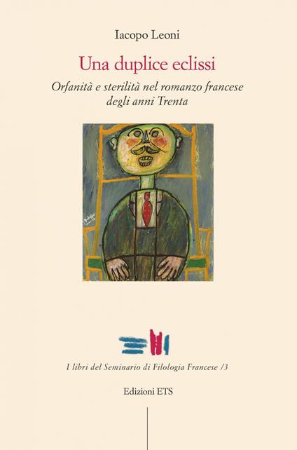 Una duplice eclissi. Orfanità e sterilità nel romanzo francese degli anni Trenta - Iacopo Leoni - copertina