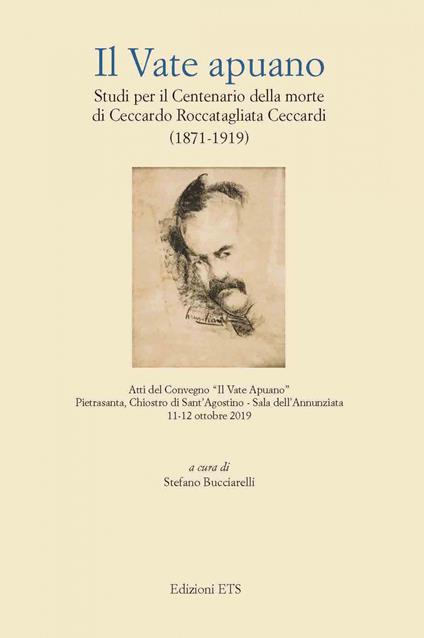 Il vate apuano. Studi per il centenario della morte di Ceccardo Roccatagliata Ceccardi (1871-1919). Atti del Convegno (Pietrasanta, 11-12 ottobre 2019) - copertina