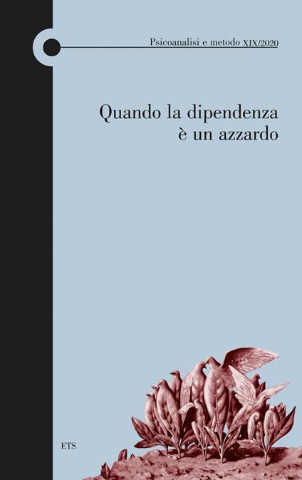 Psicoanalisi e metodo (2020). Vol. 19: Quando la dipendenza è un azzardo - copertina
