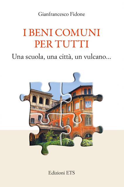 I beni comuni per tutti. Una scuola, una città, un vulcano... - Gianfrancesco Fidone - copertina