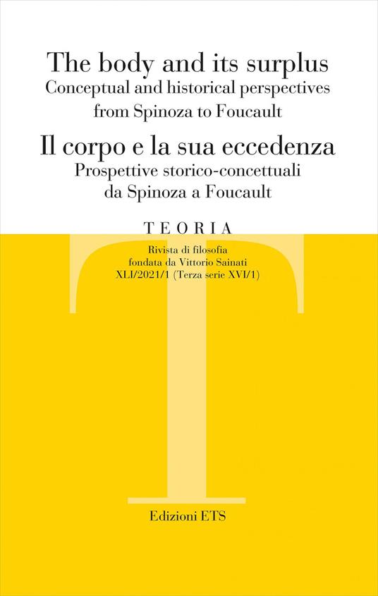 Teoria. Rivista di filosofia. Ediz. italiana e inglese (2021). Vol. 1: Il corpo e la sua eccedenza. Prospettive storico-concettuali da Spinoza a Foucault - copertina