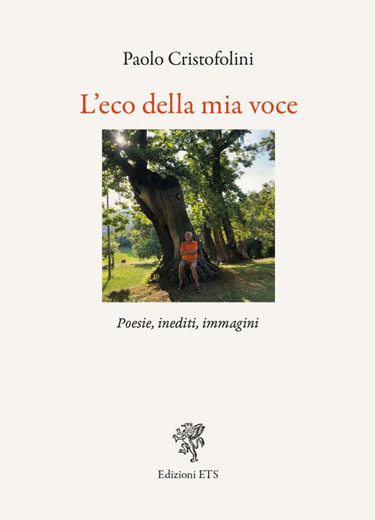 L'eco della mia voce. Poesie, inediti, immagini - Paolo Cristofolini - copertina