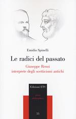 Le radici del passato. Giuseppe Rensi interprete degli scetticismi antichi