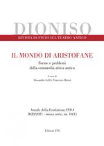Dioniso. Rivista di studi sul teatro antico (2020-2021). Vol. 10-11: Il mondo di Aristofane. Forme e problemi della commedia attica antica