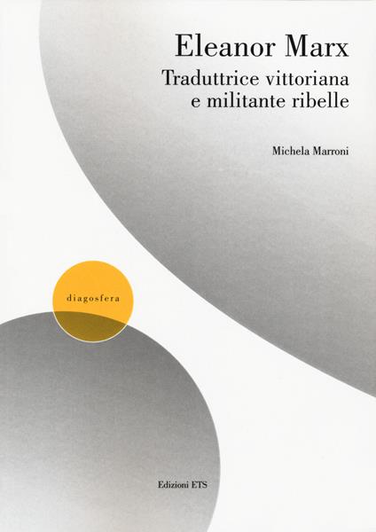 Eleanor Marx traduttrice vittoriana e militante ribelle - Michela Marroni - copertina