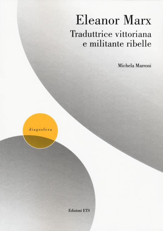Eleanor Marx traduttrice vittoriana e militante ribelle - Michela Marroni - copertina