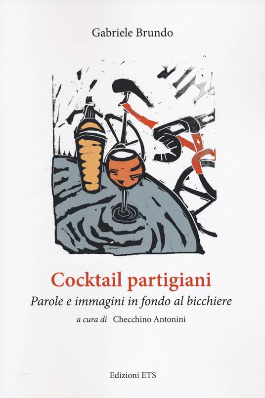 Cocktail partigiani. Parole e immagini in fondo al bicchiere - Gabriele Brundo - copertina