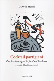 Cocktail partigiani. Parole e immagini in fondo al bicchiere