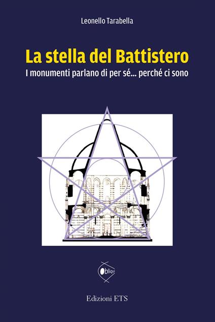 La stella del battistero. I monumenti parlano di per sé... perché ci sono - Leonello Tarabella - copertina