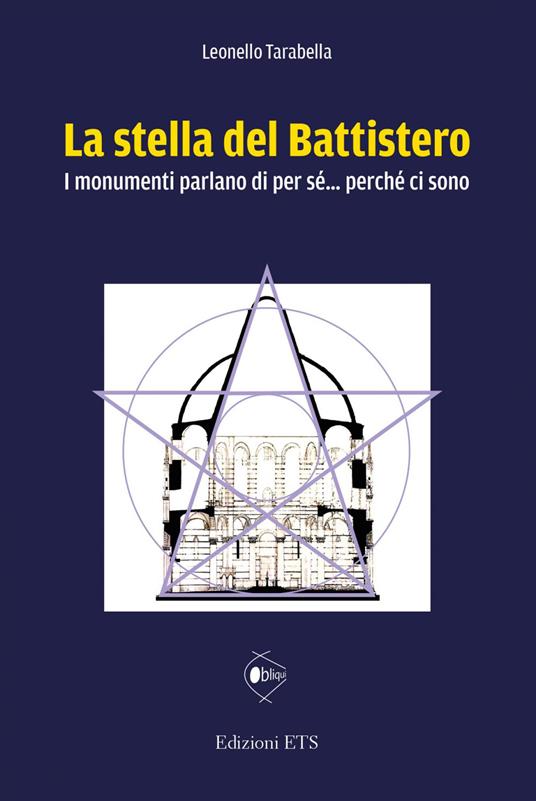 La stella del battistero. I monumenti parlano di per sé... perché ci sono - Leonello Tarabella - copertina