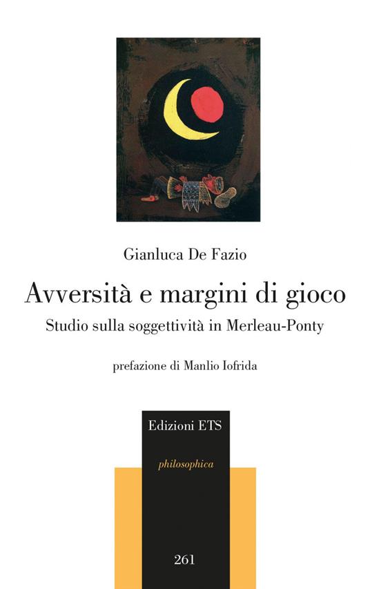 Avversità e margini di gioco. Studio sulla soggettività in Merleau-Ponty - Gianluca De Fazio - copertina