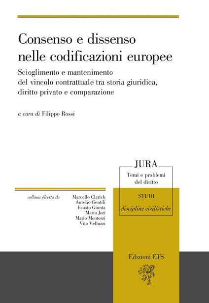Consenso e dissenso nelle codificazioni europee. Scioglimento e mantenimento del vincolo contrattuale tra storia giuridica, diritto privato e comparazione - copertina