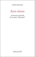 Kyrie eleison. Testamento spirituale di un prete «imboscato»