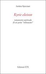 Kyrie eleison. Testamento spirituale di un prete «imboscato»