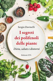 I segreti dei polifenoli. Dieta, salute, dintorni
