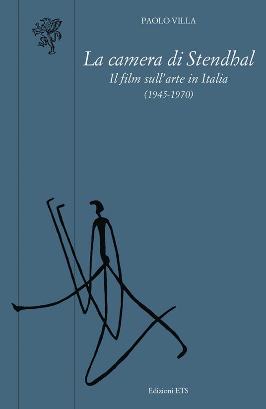 La camera di Stendhal. Il film sull'arte in Italia (1945-1970) - Paolo Villa - copertina