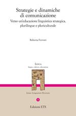 Strategie e dinamiche di comunicazione. Verso un'educazione linguistica strategica, plurilingue e pluriculturale