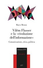 Vilém Flusser e la «rivoluzione dell'informazione». Comunicazione, etica, politica