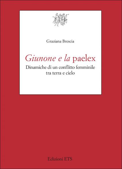 Giunone e la paelex. Dinamiche di un conflitto femminile tra terra e cielo - Graziana Brescia - copertina