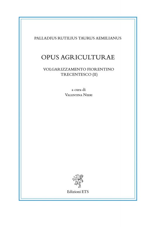 Opus agriculturae. Volgarizzamento fiorentino trecentesco (II). Ediz. critica - Palladius Rutilius Taurus Aemilianus - copertina