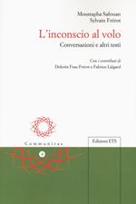 L'inconscio al volo. Conversazioni e altri testi