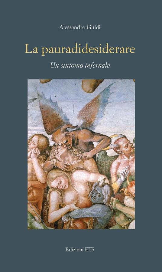 La pauradidesiderare. Un sintomo infernale - Alessandro Guidi - copertina