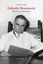 Gabriele Monasterio. Maestro e innovatore