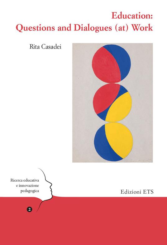 Education: questions and dialogues (at) work - Rita Casadei - copertina