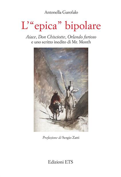 L'«epica» bipolare. Aiace, Don Chisciotte, Orlando furioso e uno scritto inedito di Mr. Month - Antonella Garofalo - copertina