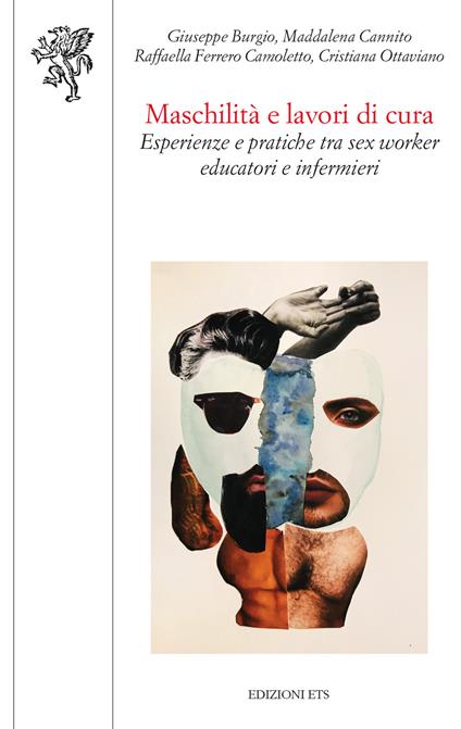Maschilità e lavori di cura. Esperienze e pratiche tra sex worker, educatori e infermieri - Giuseppe Burgio,Maddalena Cannito,Raffaella Ferrero Camoletto - copertina