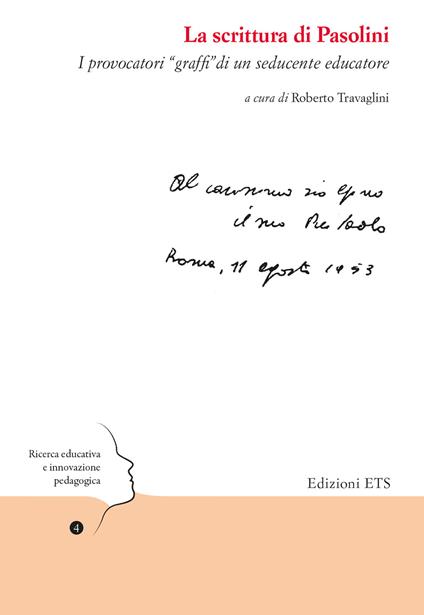 La scrittura di Pasolini. I provocatori «graffi» di un seducente educatore - Roberto Travaglini - copertina
