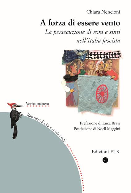 A forza di essere vento. La persecuzione di rom e sinti nell'Italia fascista - Chiara Nencioni - copertina