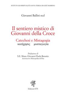 Il sentiero mistico di Giovanni della Croce. Catechesi e mistagogia