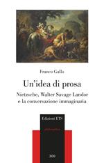 Un idea di prosa. Nietzsche, Walter Savage Landor e la conversazione immaginaria