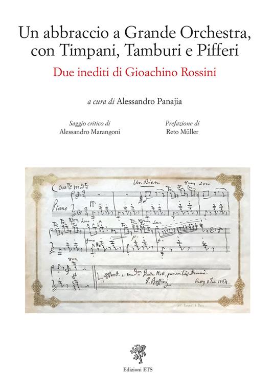 Un abbraccio a grande orchestra, con timpani, tamburi e pifferi. Due inediti di Gioacchino Rossini - Alessandro Panajia - copertina