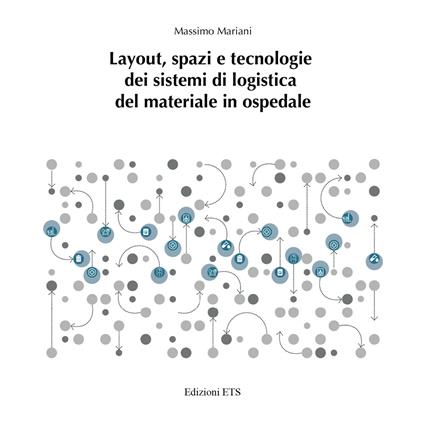 Layout, spazi e tecnologie dei sistemi di logistica del materiale in ospedale - Massimo Mariani - copertina