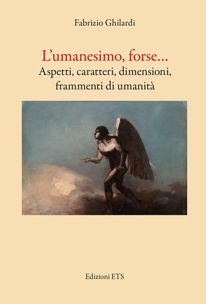 L'umanesimo, forse... Aspetti, caratteri, dimensioni, frammenti di umanità - Fabrizio Ghilardi - copertina