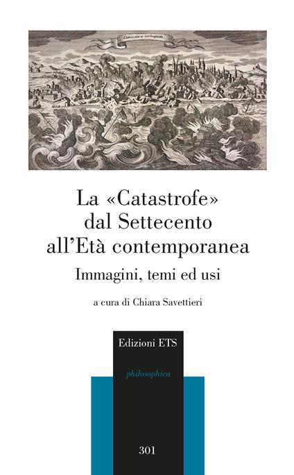 La «catastrofe» dal Settecento all'età contemporanea. Immagini, temi ed usi - copertina