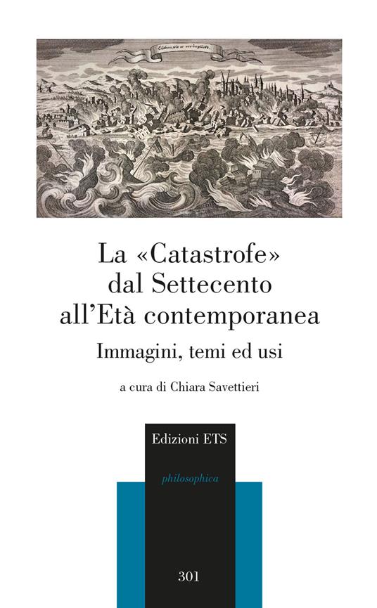 La «catastrofe» dal Settecento all'età contemporanea. Immagini, temi ed usi - copertina