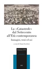 La «catastrofe» dal Settecento all'età contemporanea. Immagini, temi ed usi