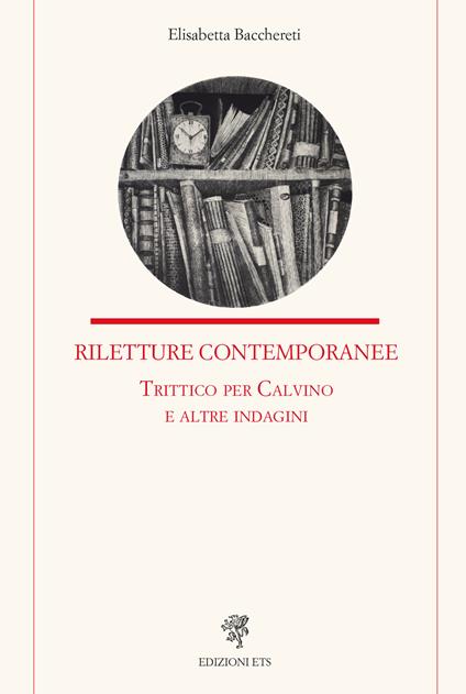 Riletture contemporanee. Trittico per Calvino e altre indagini - Elisabetta Bacchereti - copertina