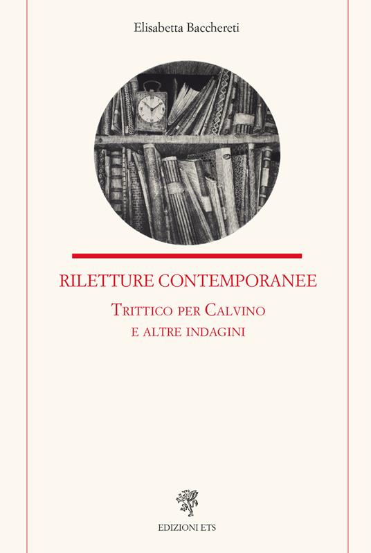 Riletture contemporanee. Trittico per Calvino e altre indagini - Elisabetta Bacchereti - copertina