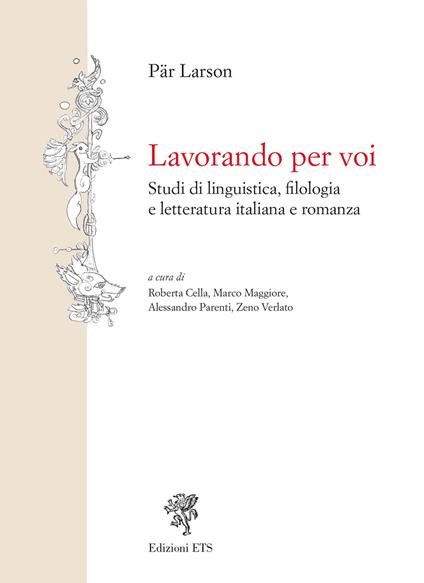 Lavorando per voi. Studi di linguistica, filologia e letteratura italiana e romanza - Par Larson - copertina