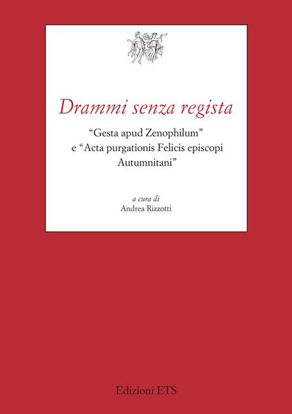 Drammi senza regista. «Gesta apud Zenophilum» e «Acta purgationis Felicis episcopi Autumnitani» - copertina