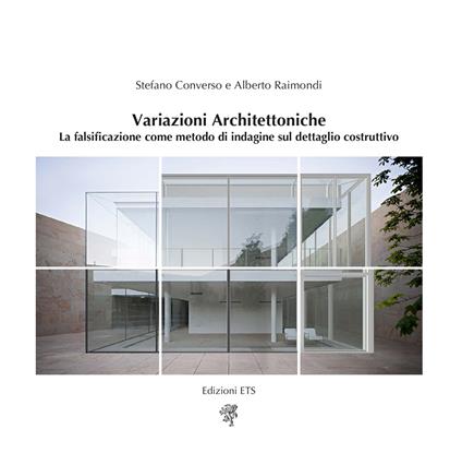 Variazioni architettoniche. La falsificazione come metodo di indagine sul dettaglio costruttivo - Stefano Converso,Alberto Raimondi - copertina