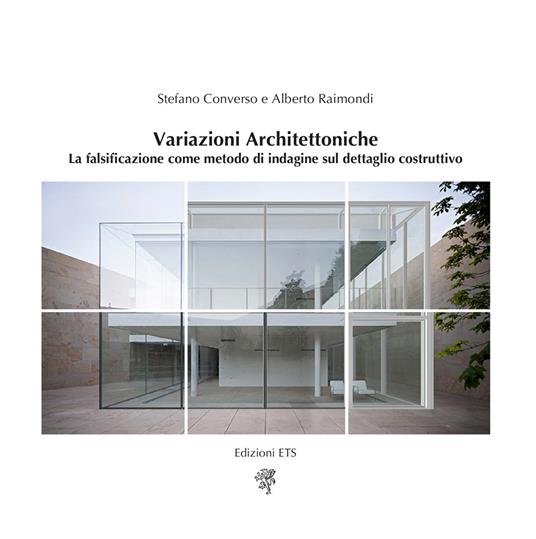 Variazioni architettoniche. La falsificazione come metodo di indagine sul dettaglio costruttivo - Stefano Converso,Alberto Raimondi - copertina