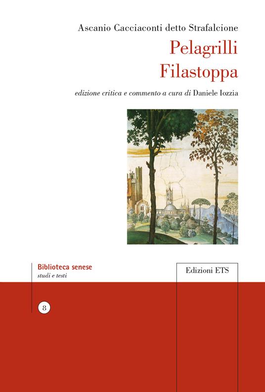 Pelagrilli Filastoppa. Ediz. critica - Ascanio detto Strafalcione Cacciaconti - copertina