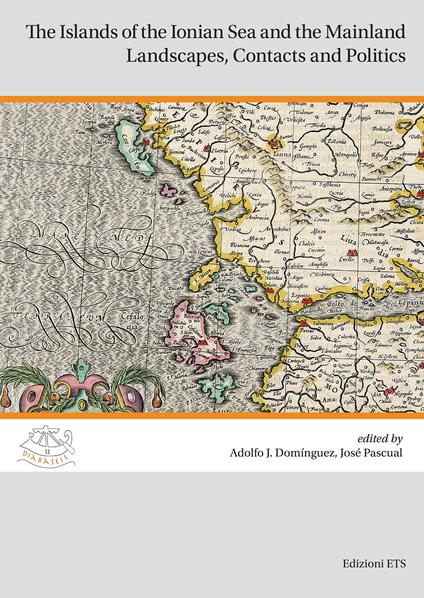The islands of the Ionian Sea and the Mainland. Landscapes, contacts and politics - copertina