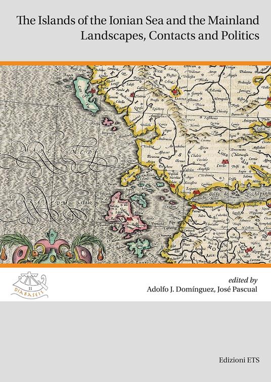 The islands of the Ionian Sea and the Mainland. Landscapes, contacts and politics - copertina
